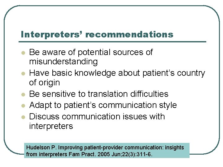 Interpreters’ recommendations l l l Be aware of potential sources of misunderstanding Have basic