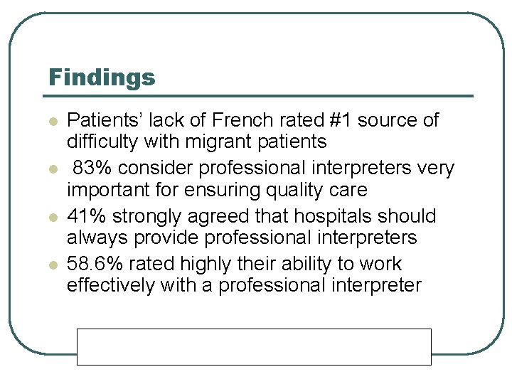 Findings l l Patients’ lack of French rated #1 source of difficulty with migrant