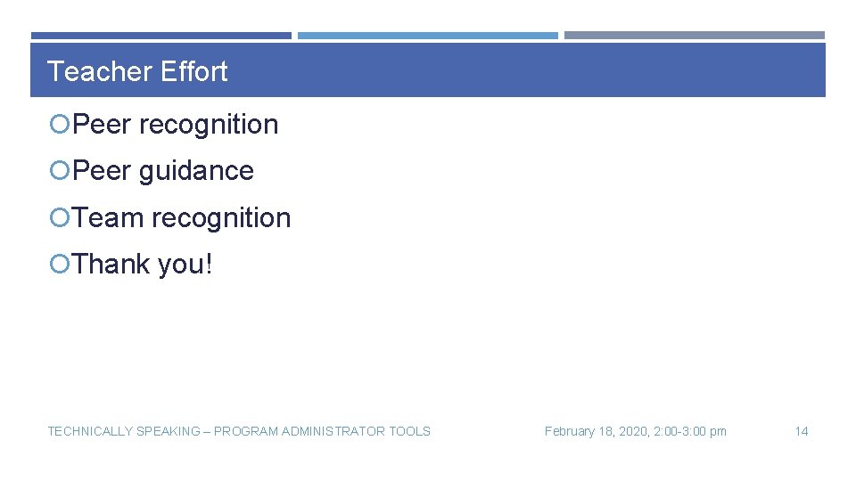 Teacher Effort Peer recognition Peer guidance Team recognition Thank you! TECHNICALLY SPEAKING – PROGRAM