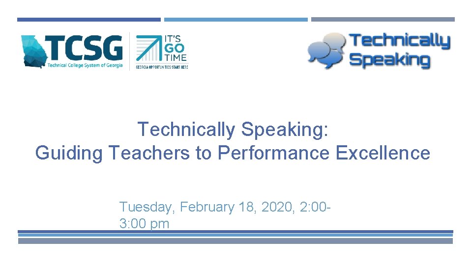 Technically Speaking: Guiding Teachers to Performance Excellence Tuesday, February 18, 2020, 2: 003: 00