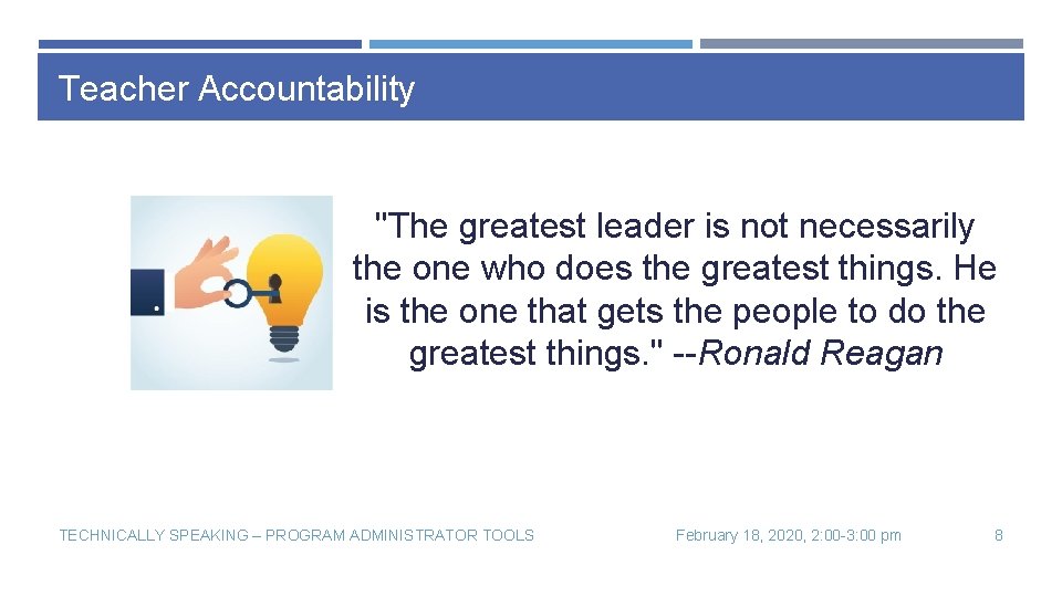 Teacher Accountability "The greatest leader is not necessarily the one who does the greatest