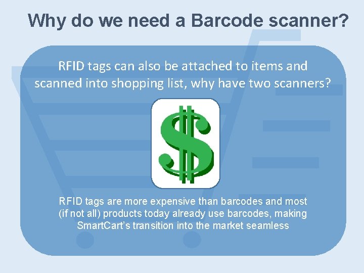 Why do we need a Barcode scanner? RFID tags can also be attached to