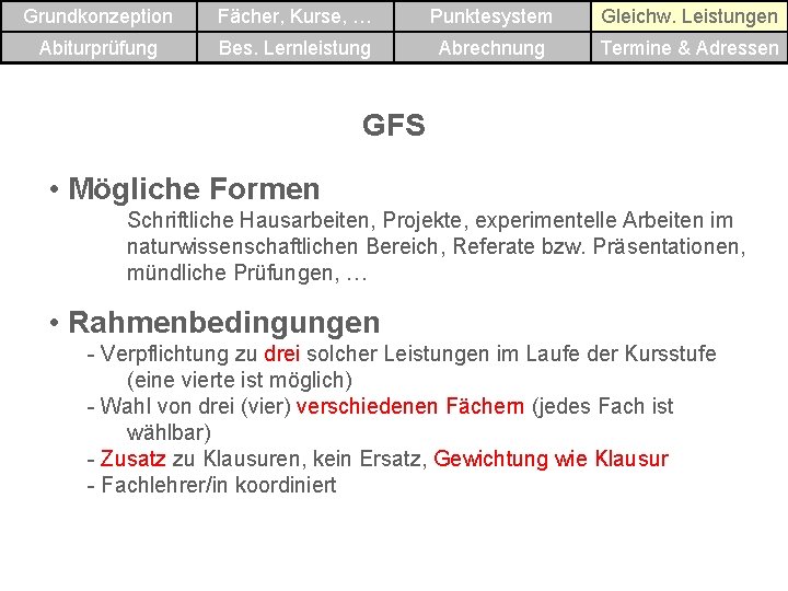 Grundkonzeption Fächer, Kurse, … Punktesystem Gleichw. Leistungen Abiturprüfung Bes. Lernleistung Abrechnung Termine & Adressen