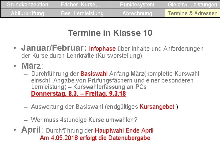 Grundkonzeption Fächer, Kurse, … Punktesystem Gleichw. Leistungen Abiturprüfung Bes. Lernleistung Abrechnung Termine & Adressen