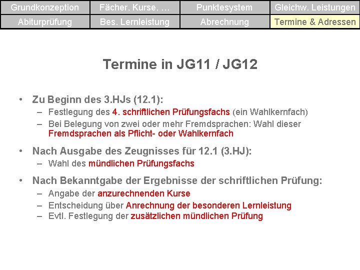 Grundkonzeption Fächer, Kurse, … Punktesystem Gleichw. Leistungen Abiturprüfung Bes. Lernleistung Abrechnung Termine & Adressen