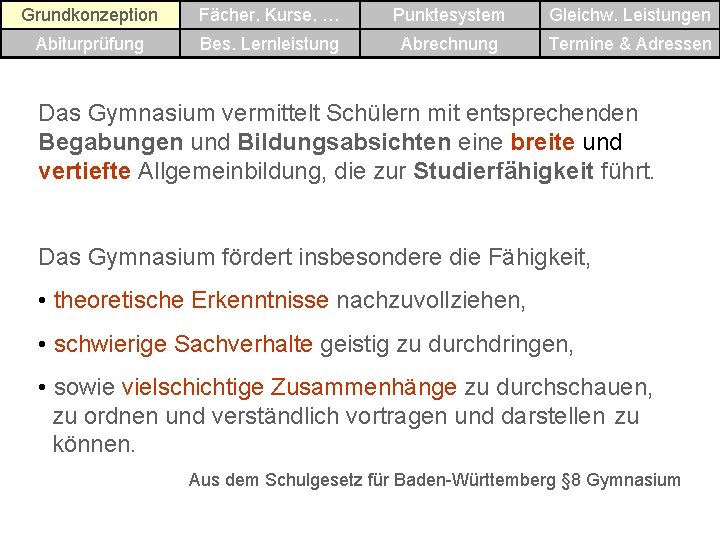 Grundkonzeption Fächer, Kurse, … Punktesystem Gleichw. Leistungen Abiturprüfung Bes. Lernleistung Abrechnung Termine & Adressen