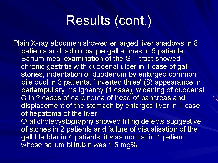 Results (cont. ) Plain X-ray abdomen showed enlarged liver shadows in 8 patients and