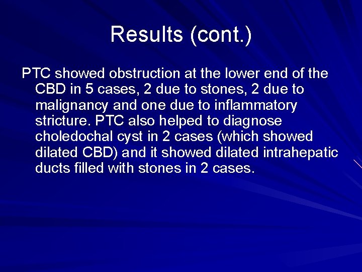 Results (cont. ) PTC showed obstruction at the lower end of the CBD in