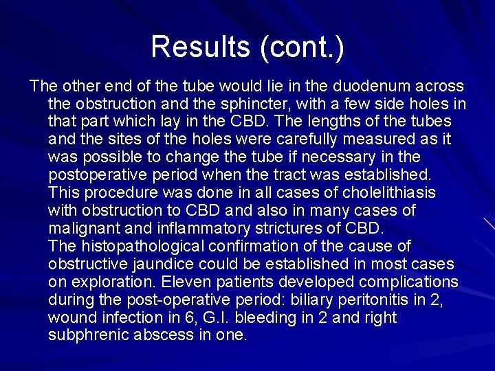 Results (cont. ) The other end of the tube would lie in the duodenum