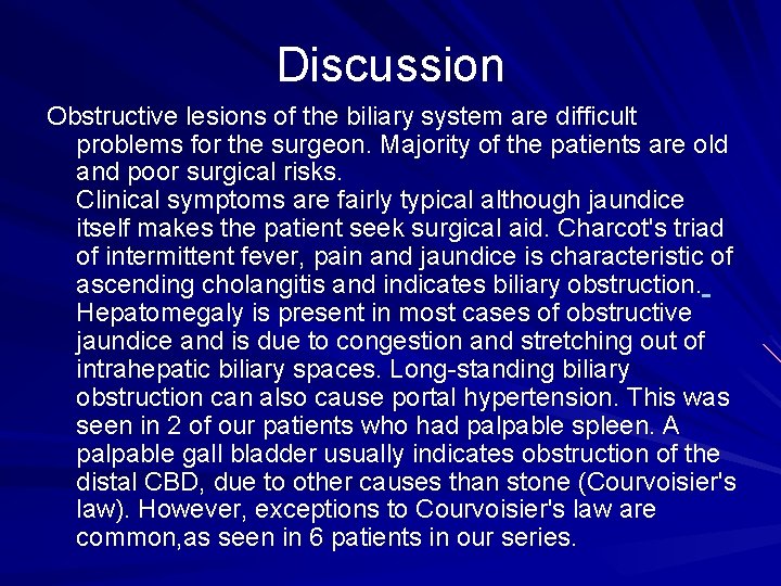 Discussion Obstructive lesions of the biliary system are difficult problems for the surgeon. Majority