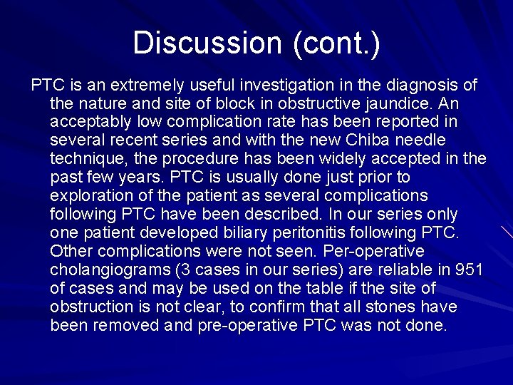 Discussion (cont. ) PTC is an extremely useful investigation in the diagnosis of the
