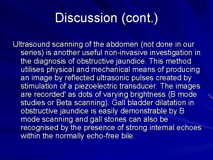 Discussion (cont. ) Ultrasound scanning of the abdomen (not done in our series) is