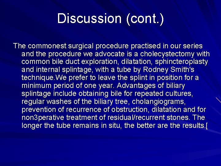 Discussion (cont. ) The commonest surgical procedure practised in our series and the procedure