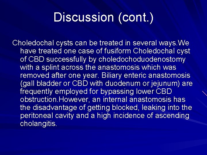 Discussion (cont. ) Choledochal cysts can be treated in several ways. We have treated