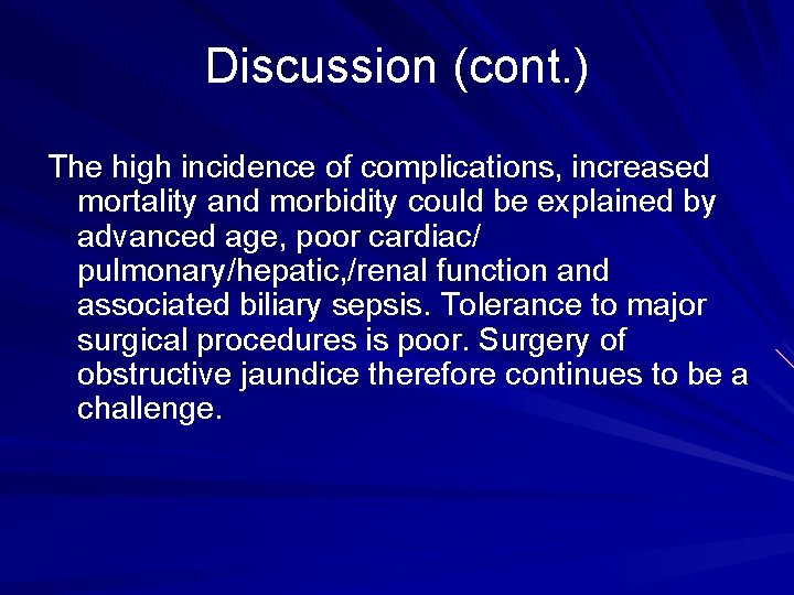 Discussion (cont. ) The high incidence of complications, increased mortality and morbidity could be