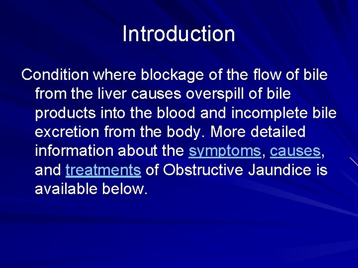 Introduction Condition where blockage of the flow of bile from the liver causes overspill