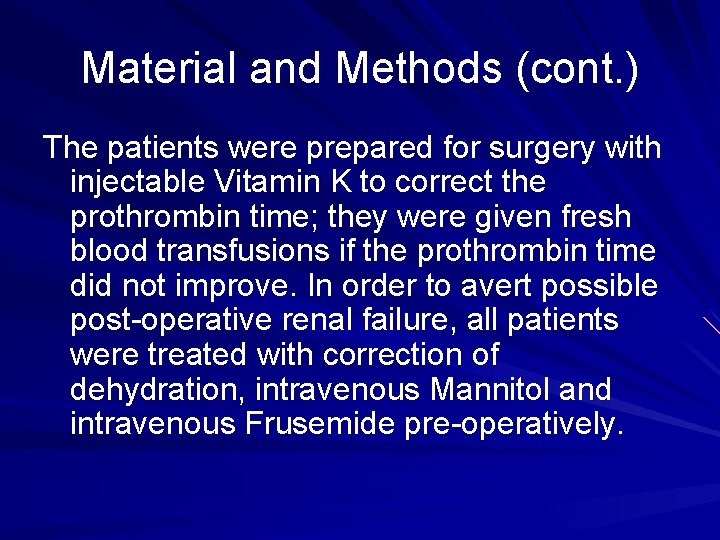 Material and Methods (cont. ) The patients were prepared for surgery with injectable Vitamin