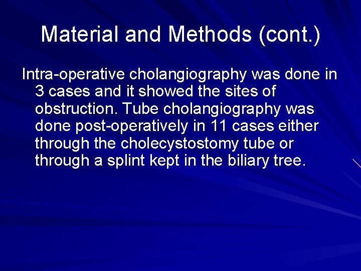 Material and Methods (cont. ) Intra-operative cholangiography was done in 3 cases and it