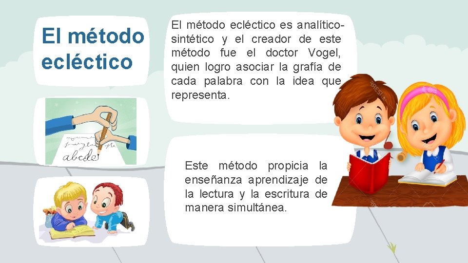 El método ecléctico es analíticosintético y el creador de este método fue el doctor