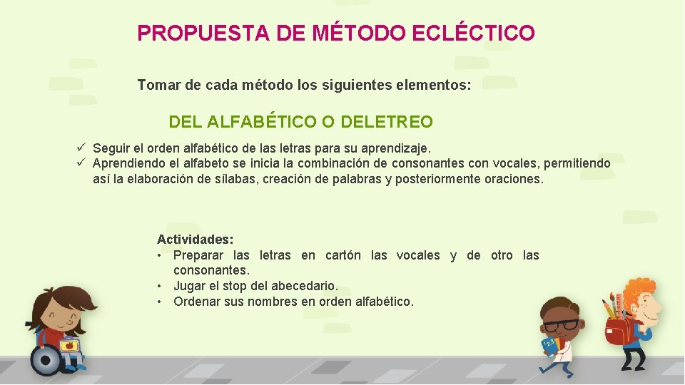 PROPUESTA DE MÉTODO ECLÉCTICO Tomar de cada método los siguientes elementos: DEL ALFABÉTICO O