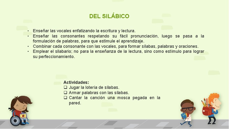 DEL SILÁBICO • Enseñar las vocales enfatizando la escritura y lectura. • Enseñar las