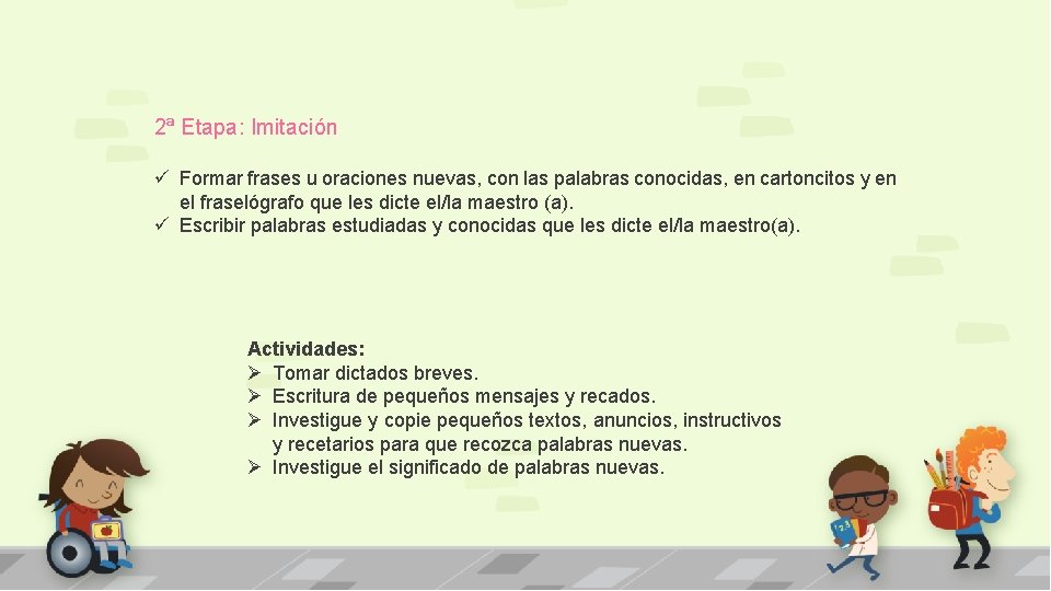 2ª Etapa: Imitación ü Formar frases u oraciones nuevas, con las palabras conocidas, en