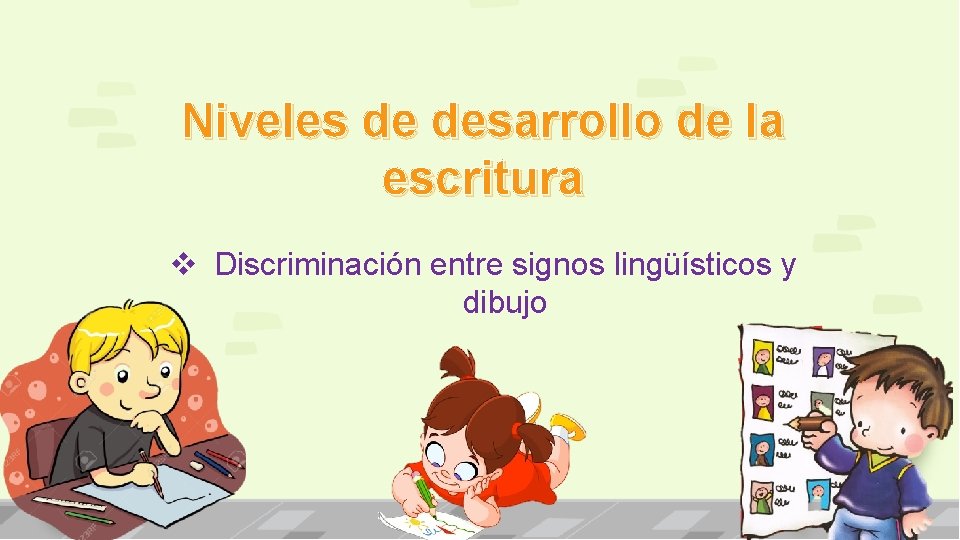 Niveles de desarrollo de la escritura v Discriminación entre signos lingüísticos y dibujo 