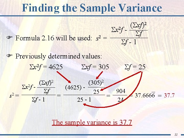 Finding the Sample Variance 2 ( xf) x 2 f f 2 F Formula