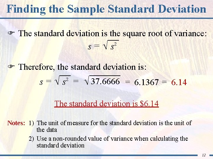 Finding the Sample Standard Deviation F The standard deviation is the square root of