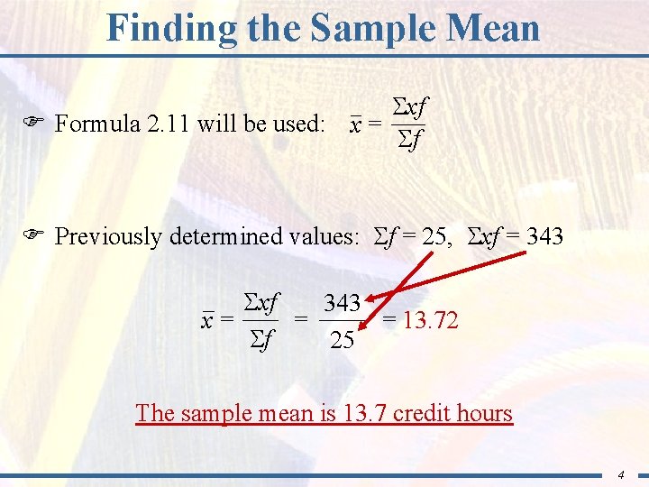 Finding the Sample Mean xf F Formula 2. 11 will be used: x =