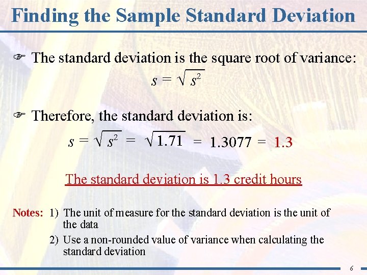 Finding the Sample Standard Deviation F The standard deviation is the square root of