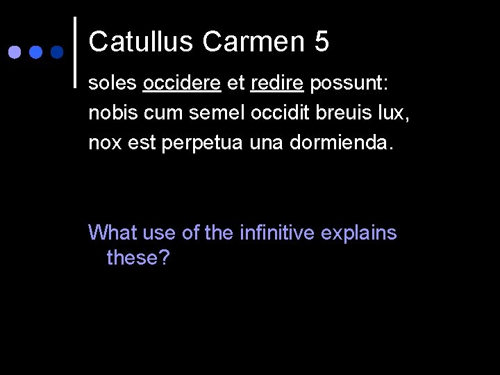 Catullus Carmen 5 soles occidere et redire possunt: nobis cum semel occidit breuis lux,