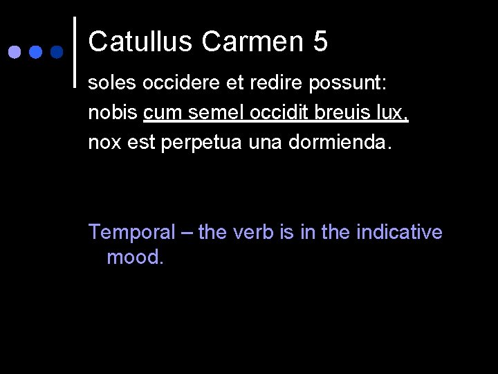Catullus Carmen 5 soles occidere et redire possunt: nobis cum semel occidit breuis lux,