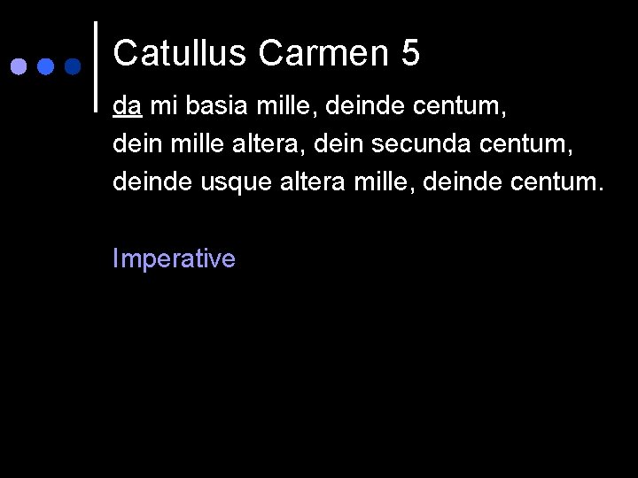 Catullus Carmen 5 da mi basia mille, deinde centum, dein mille altera, dein secunda