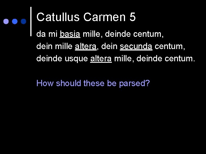 Catullus Carmen 5 da mi basia mille, deinde centum, dein mille altera, dein secunda