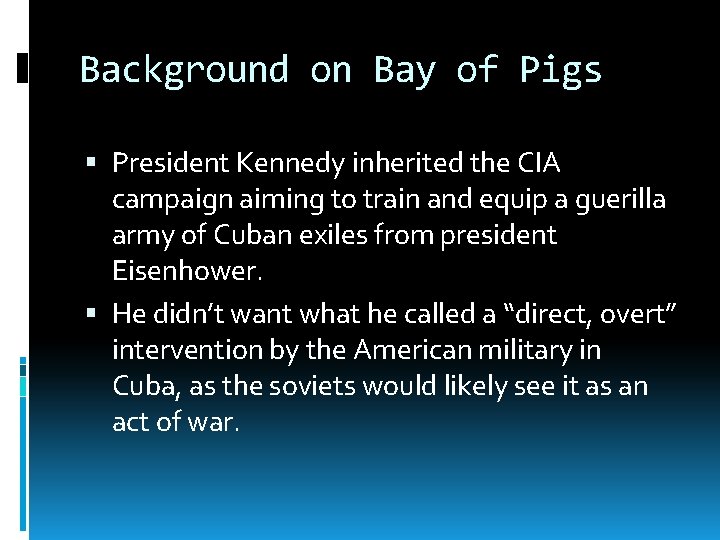 Background on Bay of Pigs President Kennedy inherited the CIA campaign aiming to train