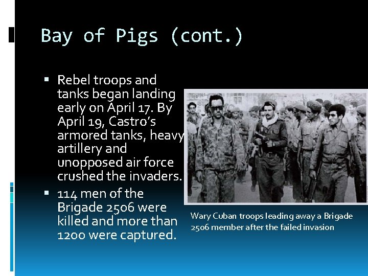 Bay of Pigs (cont. ) Rebel troops and tanks began landing early on April