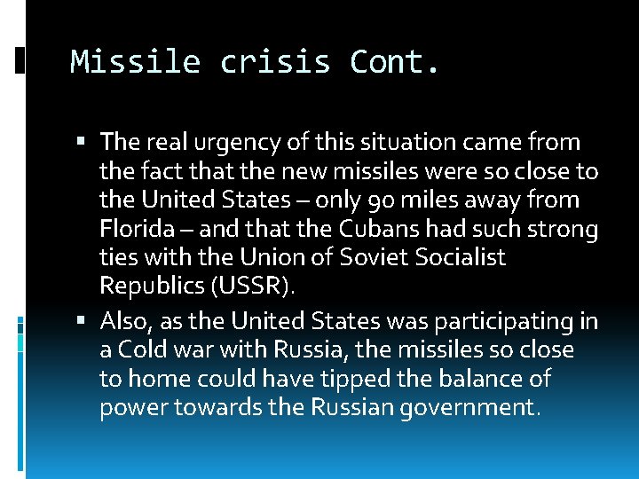 Missile crisis Cont. The real urgency of this situation came from the fact that