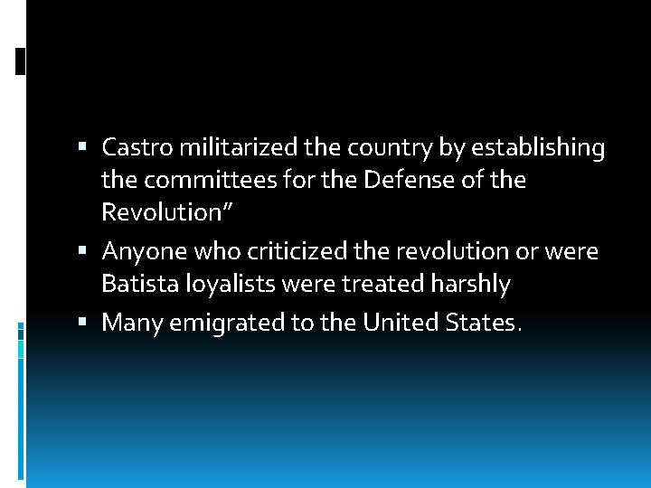  Castro militarized the country by establishing the committees for the Defense of the