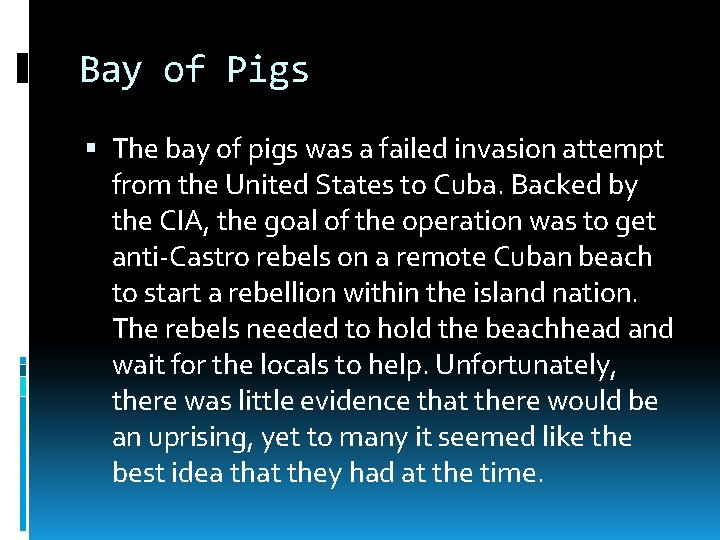 Bay of Pigs The bay of pigs was a failed invasion attempt from the