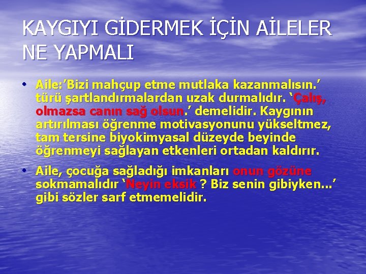 KAYGIYI GİDERMEK İÇİN AİLELER NE YAPMALI • Aile: ’Bizi mahçup etme mutlaka kazanmalısın. ’