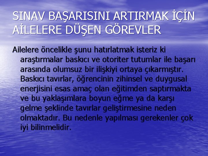 SINAV BAŞARISINI ARTIRMAK İÇİN AİLELERE DÜŞEN GÖREVLER Ailelere öncelikle şunu hatırlatmak isteriz ki araştırmalar