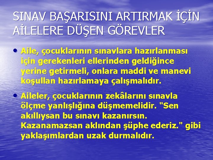 SINAV BAŞARISINI ARTIRMAK İÇİN AİLELERE DÜŞEN GÖREVLER • Aile, çocuklarının sınavlara hazırlanması için gerekenleri