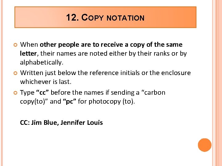 12. COPY NOTATION When other people are to receive a copy of the same