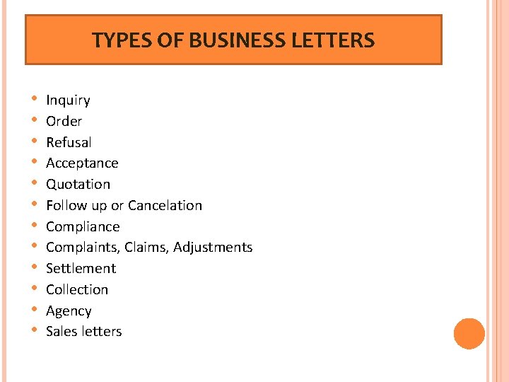 TYPES OF BUSINESS LETTERS • • • Inquiry Order Refusal Acceptance Quotation Follow up TYPES OF BUSINESS LETTERS • • • Inquiry Order Refusal Acceptance Quotation Follow up