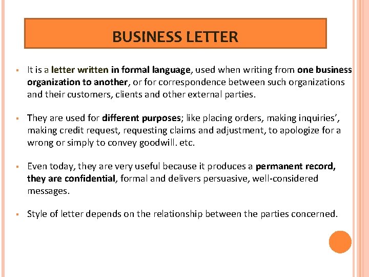 BUSINESS LETTER § It is a letter written in formal language, used when writing BUSINESS LETTER § It is a letter written in formal language, used when writing
