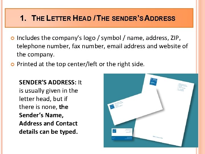 1. THE LETTER HEAD / THE SENDER’S ADDRESS Includes the company’s logo / symbol