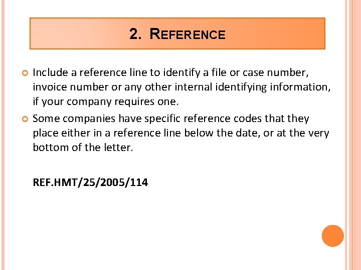 2. REFERENCE Include a reference line to identify a file or case number, invoice 2. REFERENCE Include a reference line to identify a file or case number, invoice