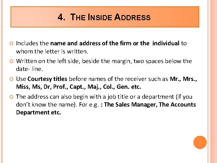 4. THE INSIDE ADDRESS Includes the name and address of the firm or the