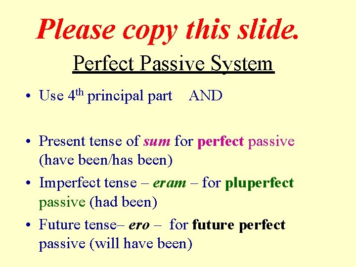 Please copy this slide. Perfect Passive System • Use 4 th principal part AND